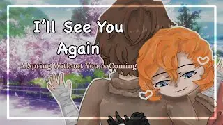 I&rsquo;ll See You Again || A Spring Without You is Coming || Technically Fluff&hellip;