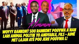 WOYYY RANKONT SOU RANKONT POUVWA A NAN LARI ANIMAL POLITIK YO ANDYABLE, FILS AIMÉ MET LAJAN ATÈ