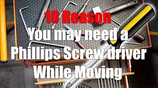 10 Reason You Need a Phiilips Screw Driver While Moving..Shift elements, Packing, Moving and Tips..