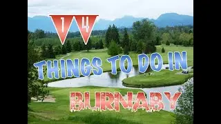 Top 14 Things To Do In Burnaby, Brits-Columbia, Canada