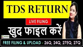 HOW TO FILE TDS RETURN|TDS RETURN LIVE FILING|TDS RETURN FILING WITH FREE UTILITY|26Q, 24Q, 27EQ