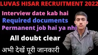 LUVAS HISAR RECRUITMENT 2022  INTERVIEW DATE/PERMANENT JOB HAI YA NHI ALL DOUBT CLEAR