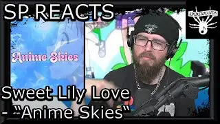 SP REACTS to Sweet Lily Love - Anime Skies (Song Review)