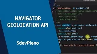 Navigator Geolocation API - Sabendo a Localização do Usuário