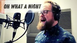Oh What A Night - The Four Seasons - Cover