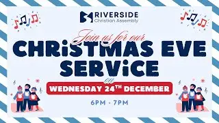 Riverside Christian Assembly | Christmas Eve Carol Service