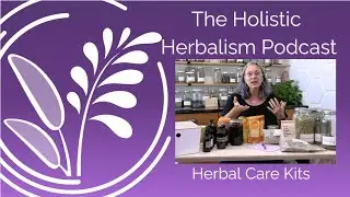 Herbal Care Kits for Fall & Winter | The Holistic Herbalism Podcast