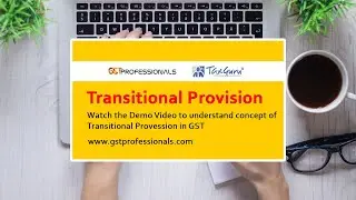 Transitional Provisions under GST