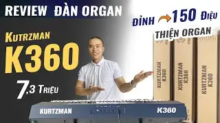 REVIEW Đàn Organ Kurtzman K360 || Giá tầm 7 triệu RẤT ĐỈNH - THIỆN ORGAN