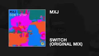 MXJ / Switch (Original Mix)