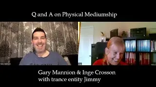 Q and A on Physical Mediumship with Gary Mannion and Inge Crosson