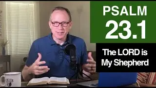 Psalm 23.1 - The LORD is My Shepherd
