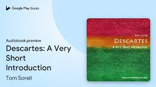 Descartes: A Very Short Introduction by Tom Sorell &middot; Audiobook preview