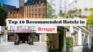 Top 10 Recommended Hotels In Brugge | Luxury Hotels In Brugge