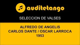 SELECCION DE VALSES - ALFREDO DE ANGELIS - CARLOS DANTE - OSCAR LARROCA - 1953 - SERIE TITOLI