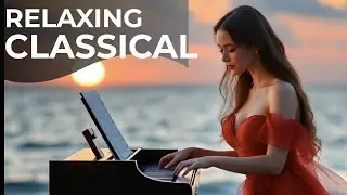 50 Classical Music Masterpieces for the Soul & Relaxation | 3+ Hours | Beethoven, Mozart, Chopin