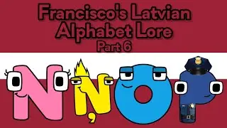 Francisco's Latvian Alphabet Lore (Part 6) (N - P) | Francisco's World
