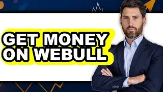 How To Get Money On Webull (Full Guide)