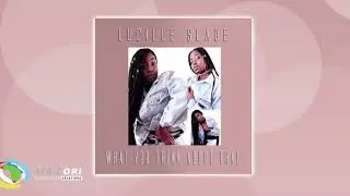 Lucille Slade - What You Think About That (Official Audio)
