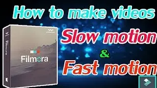 Filmora editing=How to make our videos fast & Slow Motion