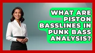 What Are Piston Basslines In Punk Bass Analysis? - Pure Punk Pulse
