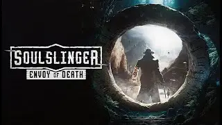 Первый Взгляд на SOULSLINGER: Envoy of Death