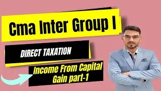 Income From Capital Gain | Direct Taxation Classes For CMA Inter For July/December 2023