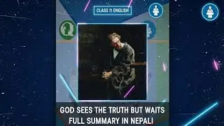 Gods sees the truth but waits ll class 11 neb ll full summary + explanation in nepali 