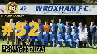 To Infinity... and Beyond? | Football Manager 2023 | Welcome To Wroxham | Episode 52 | #FM23