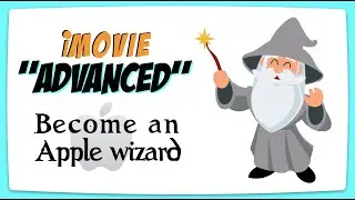 iMovie &ldquo;ADVANCED&rdquo;