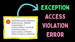 How to Fix EXCEPTION ACCESS VIOLATION Error in Windows 11