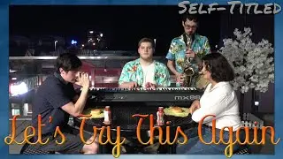 Let's Try This Again (ft. Andrew Stratton & Kobe Hughes) - Music Video | Self-Titled