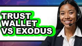 Trust Wallet vs Exodus - Which is Better?