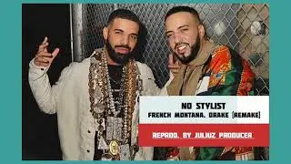 No Stylist - French Montana ft. Drake (Reprod. By Juliuz Producer