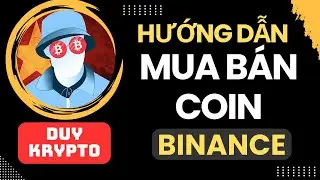 C&aacute;ch MUA B&Aacute;N coin tr&ecirc;n s&agrave;n BINANCE