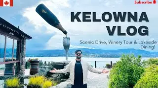 Exploring Kelowna | Road Trip from Vancouver | World Famous Wine Country | Most Beautiful City in BC
