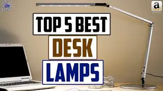 Best Desk Lamp [2022] - Best LED Desk Lamps [Top 5 Best Reviews]