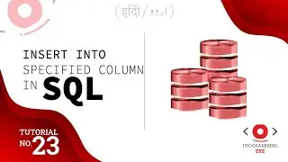 INSERT INTO Statement Specified Column in SQL | Lecture 23 | Hindi / Urdu | Programming Eye