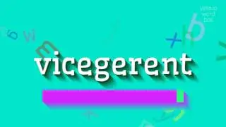 ВИЦЕГЕРЕНТ &ndash; КАК СКАЗАТЬ ВИЦЕГЕРЕНТ?  #наместник (VICEGERENT - HOW TO SAY VICEGERENT?