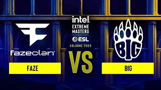 FaZe vs. BIG - IEM Cologne 2025 Stage 1 - Upper bracket
