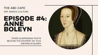 The ABC Cafe: Episode #4 - Anne Boleyn