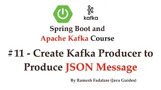 Spring Boot + Apache Kafka Tutorial - #11 - Create Kafka Producer to Produce JSON Message