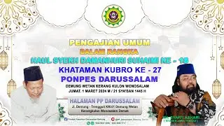 🔴🔵[LIVE] HAUL SYEKH DAMANHURI SUHAIMI KE-18 & KHATAMAN KUBRO KE-27 PONPES DARUSSALAM - 1 MARET 2024