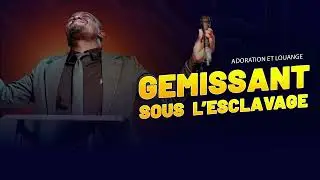 Gemissant sous LESCLAVAGE  [ adoration Et Louange ] frere Annera Damy