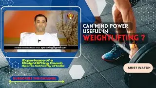 Experiences of Mind Power in  Weightlifting - Mr. Pawn Kumar Sharma  Weightlifting Coach (SAI)