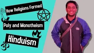 How all Religions Formed, Poly and Monotheism, Hinduism