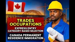 Trades Occupations Express Entry Category Based Selection Canada Immigration