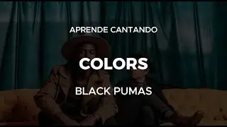 Colors - Black Pumas (Letra Ingles - Español)