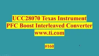 160 - UCC28070 Texas Instrument  [PFC Boost Interleaved UCC28070]