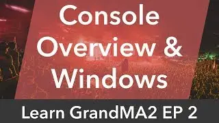 Learn GrandMA2 EP2 - Console Overview & Windows